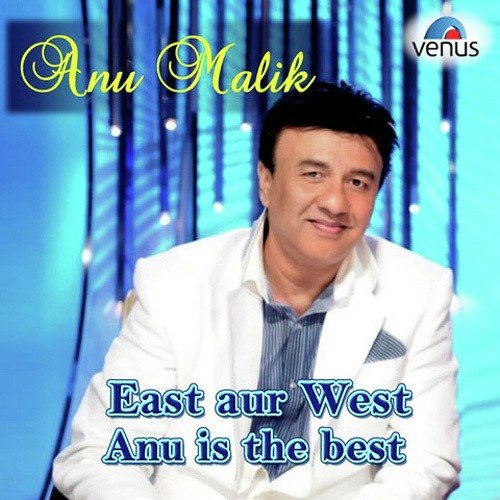 East Aur West Anu Is The Best.. Anu Malik MP3 Download